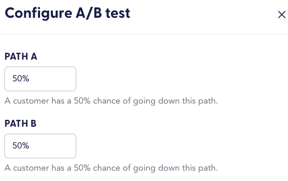 Set both Paths to 50% to ensure customers enter it