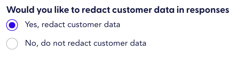 The image shows the options for would you like to redact customer data in