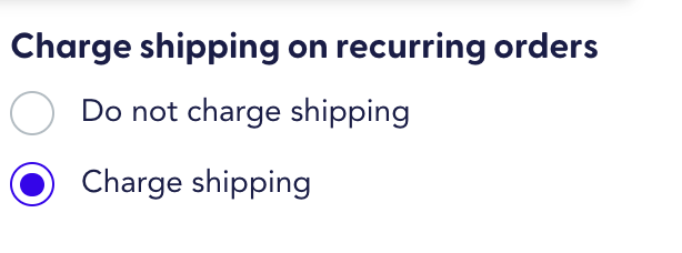 "Charge shipping on recurring orders" setting with "Charge shipping" selected.