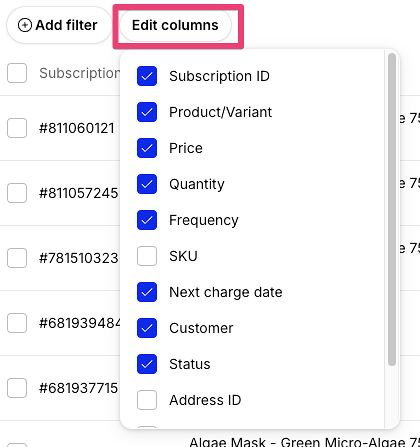 Subscriptions table with the Edit columns menu open, showing selectable column options such as Subscription ID, Product/Variant, Price, Quantity, Frequency, Next charge date, Customer, Status, SKU, and Address ID for customizing the table view.
